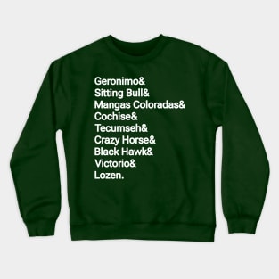 Geronimo& Sitting Bull& Mangas Coloradas& Cochise& Tecumseh& Crazy Horse& Black Hawk& Victorio& Lozen. - Double-sided Crewneck Sweatshirt